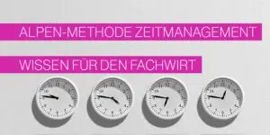 ALPEN Methode Zeitmanagement für Fachwirte