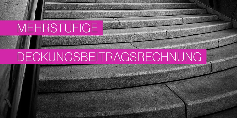 Deckungsbeitragsrechnung Mehrstufig